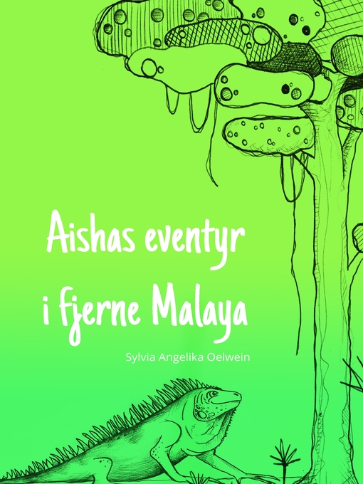 Title details for Aishas eventyr i fjerne Malaya by Sylvia Angelika Oelwein - Available